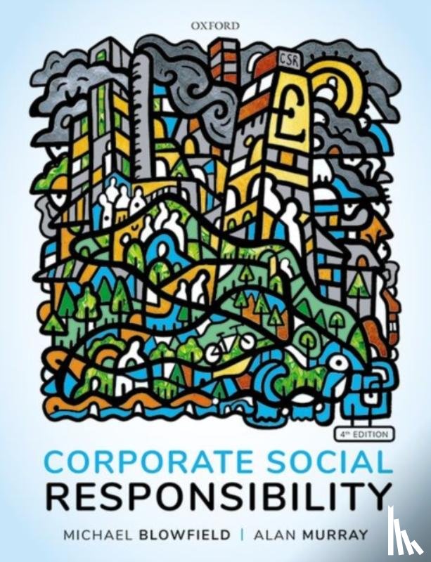 Blowfield, Michael (former Professor of Corporate Responsibility at Wolverhampton University; Senior Visiting Research Associate at the Smith School of Enterprise and the Environment, Murray, Alan (Hoare Professor of Responsible Management at - Corporate Social Responsibility