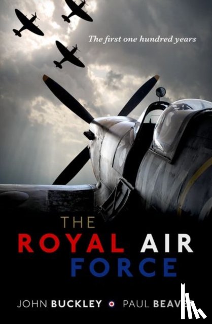 Buckley, John (Professor of Military History, Beaver, Paul (Aviation historian - The Royal Air Force
