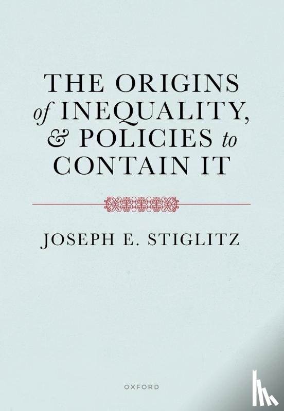 Stiglitz, Joseph E. (Columbia University) - The Origins of Inequality