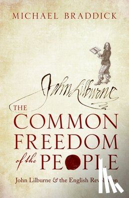 Braddick, Michael (Professor of History, University of Sheffield) - The Common Freedom of the People