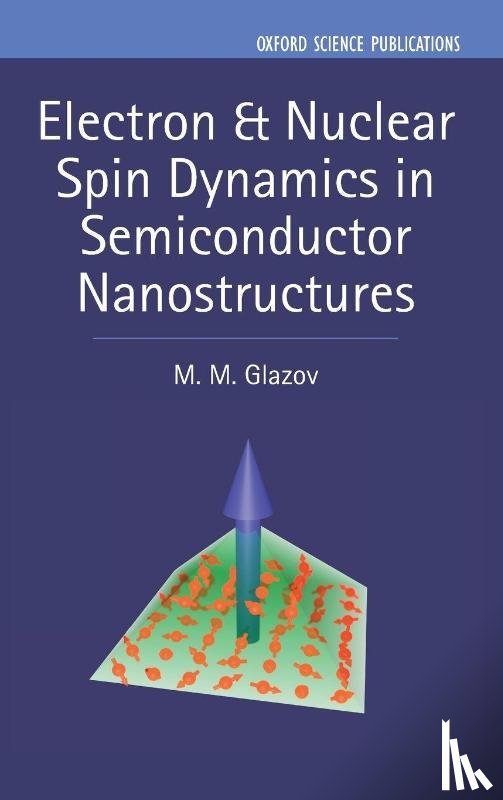 Glazov, M. M. (Leading Scientific Researcher - Electron & Nuclear Spin Dynamics in Semiconductor Nanostructures