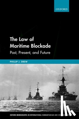 Drew, Phillip (Associate Professor in the College of Law - The Law of Maritime Blockade