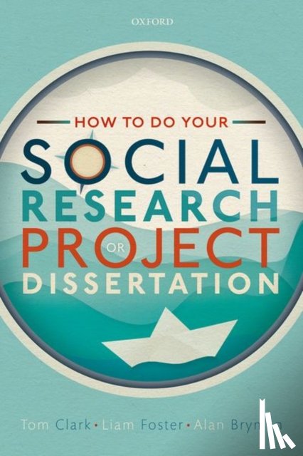 Clark, Tom (Lecturer in Research Methods, Foster, Liam (Senior Lecturer in Social Policy & Social Work, Bryman, Alan (Professor of Organizational and Social Research - How to do your Social Research Project or Dissertation