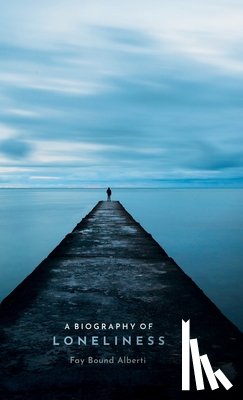 Fay (Honorary Senior Research Fellow, Queen Mary University of London) Bound Alberti - A Biography of Loneliness