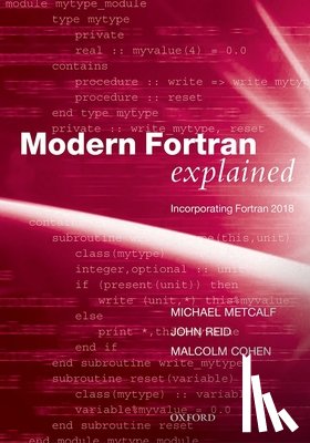 Metcalf, Michael (Formerly of CERN, Geneva, Switzerland), Reid, John (Numerical Analyst, Numerical Analyst, JKR Associates, Oxfordshire) - Modern Fortran Explained
