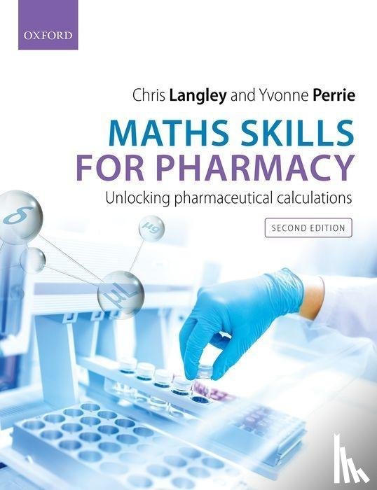 Langley, Chris (Professor of Pharmacy Law and Practice, Perrie, Yvonne (Professor in Drug Delivery - Maths Skills for Pharmacy