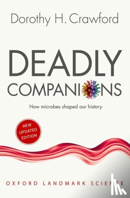 Crawford, Dorothy H. (Professor of Medical Microbiology and Assistant Principal for the Public Understanding of Medicine - Deadly Companions