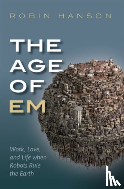 Hanson, Robin (Associate Professor of Economics - The Age of Em