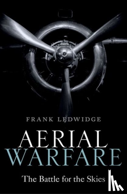 Frank (Senior Fellow in Air Power and International Security, Senior Fellow in Air Power and International Security, Royal Air Force College, Cranwell) Ledwidge - Aerial Warfare