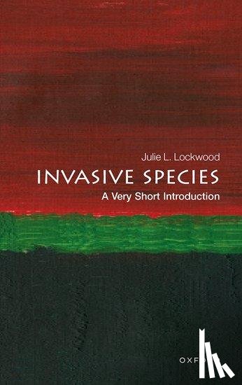 Lockwood, Julie (Rutgers University), Welbourne, Dustin J. (Writer and Analyst, Environmental Niche Services) - Invasive Species: A Very Short Introduction