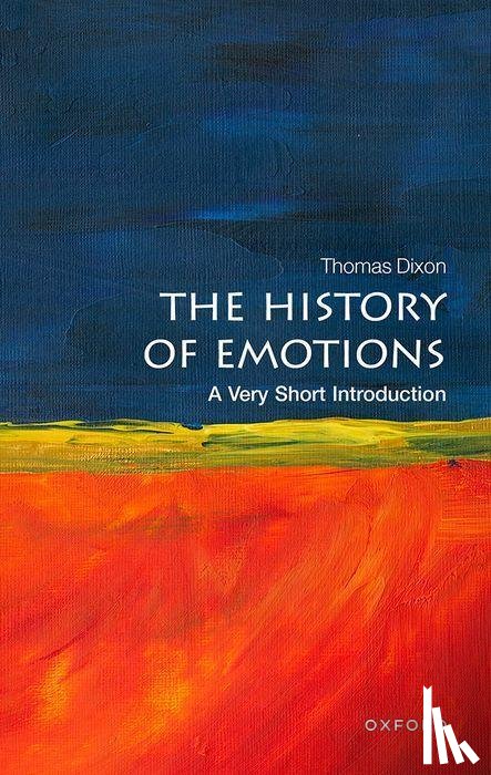 Dixon, Thomas (Queen Mary University of London) - The History of Emotions