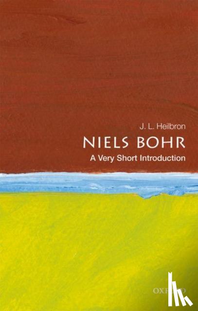 Heilbron, J.L. (Professor of History, Emeritus, University of California, Berkeley) - Niels Bohr: A Very Short Introduction
