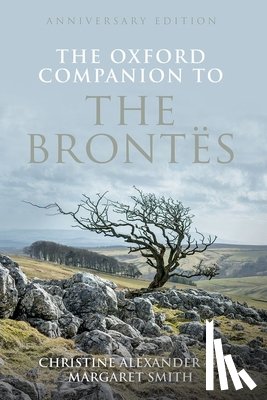 Alexander, Christine (School of English, Smith, Margaret (Formerly fellow of the Institute of Advanced Research in Arts and Social Sciences - The Oxford Companion to the Brontes