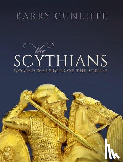 Cunliffe, Barry (Emeritus Professor of European Archaeology - The Scythians