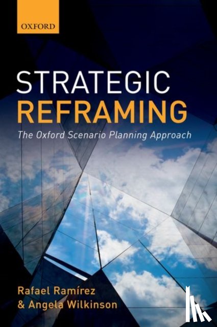 Ramirez, Rafael (Fellow in Strategy and Director of the Oxford Scenarios Programme, Wilkinson, Angela (Strategic Foresight Counsellor - Strategic Reframing