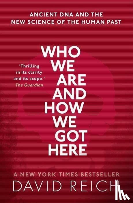 Reich, David (Professor of Genetics - Who We Are and How We Got Here