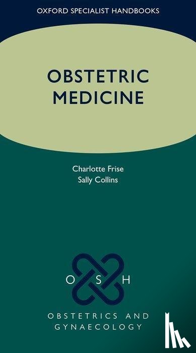 Frise, Charlotte J. (Consultant Physician in Obstetric Medicine and General Medicine, Collins, Sally (Consultant Obstetrician subspecialising in Maternal-Fetal Medicine - Obstetric Medicine