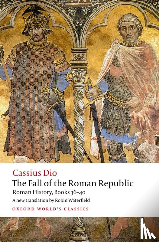 Dio, Cassius - The Fall of the Roman Republic