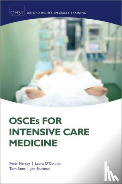 Hersey, Peter (Consultant, O'Connor, Laura (Consultant, Sams, Thomas E (Consultant, Sturman, Jon (Consultant - OSCEs for Intensive Care Medicine