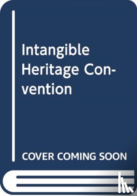  - The 2003 UNESCO Intangible Heritage Convention