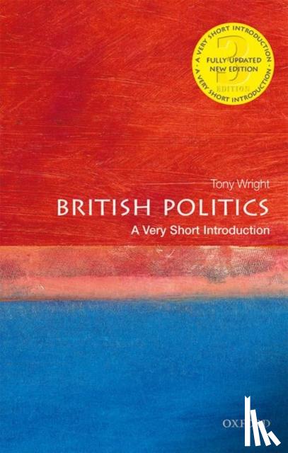 Wright, Tony (Emeritus Professor of Government, UCL) - British Politics: A Very Short Introduction