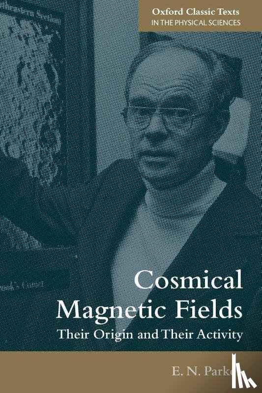 Parker, E. N. (S. Chandrasekhar Distinguished Service Professor Emeritus - Cosmical Magnetic Fields