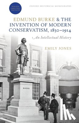 Jones, Emily (Lecturer in Modern British History - Edmund Burke and the Invention of Modern Conservatism, 1830-1914