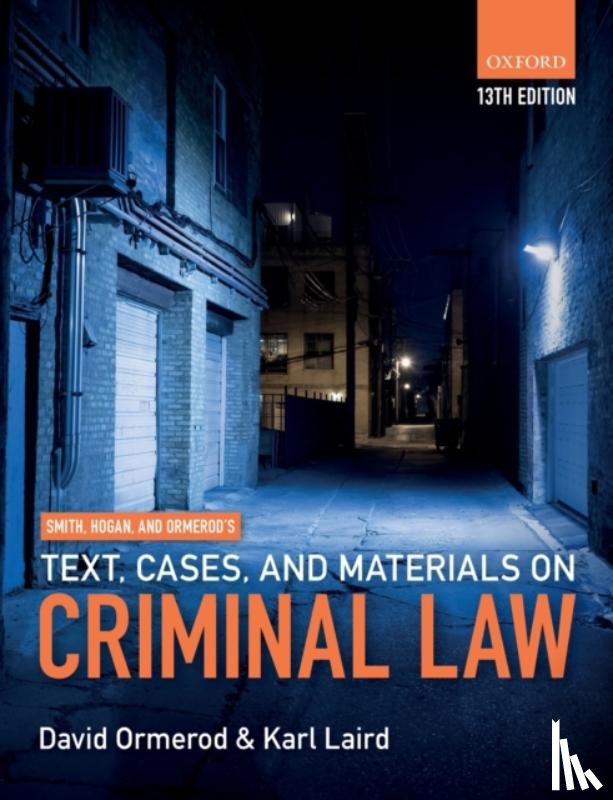 Ormerod, David (Professor of Criminal Justice, Laird, Karl (Lecturer in Law at Exeter College - Smith, Hogan, & Ormerod's Text, Cases, & Materials on Criminal Law
