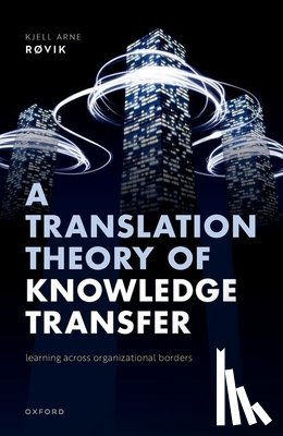 Røvik, Prof Kjell Arne (Professor of Organization Theory - A Translation Theory of Knowledge Transfer