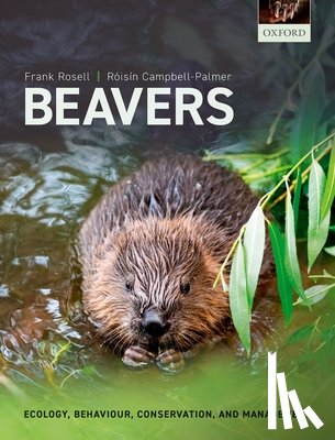 Rosell, Frank (Professor, Professor, Department of Natural Sciences and Environmental Health, University of South-Eastern Norway, Norway), Campbell-Palmer, Roisin (Independent Beaver Ecologist, UK and the Republic of Ireland) - Beavers