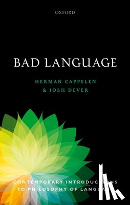 Cappelen, Herman (Professor of Philosophy, Professor of Philosophy, University of Oslo/University of St Andrews), Dever, Josh (Professor of Philosophy, Professor of Philosophy, University of Texas at Austin) - Bad Language