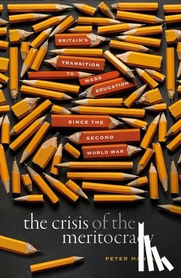 Mandler, Peter (Professor of Modern Cultural History and Bailey Lecturer in History - The Crisis of the Meritocracy