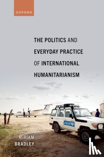 Bradley, Dr Miriam (Associate Professor - The Politics and Everyday Practice of International Humanitarianism