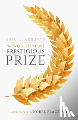 Lundestad, Geir (Former Director of the Norwegian Nobel Institute - The World's Most Prestigious Prize