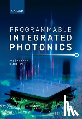 Capmany, Jose (Professor of Photonics, Perez, Daniel (Senior Research Fellow - Programmable Integrated Photonics