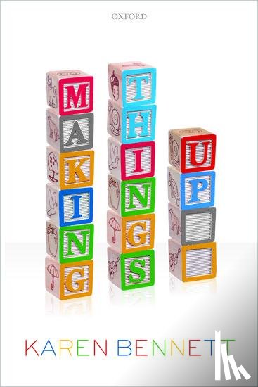 Bennett, Karen (Professor of Philosophy - Making Things Up