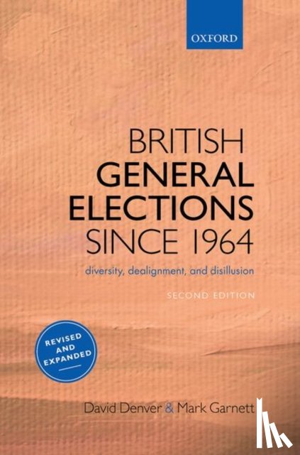 Denver, David (Emeritus Professor of Politics, Garnett, Mark (Senior Lecturer in Politics and International Relations - British General Elections Since 1964