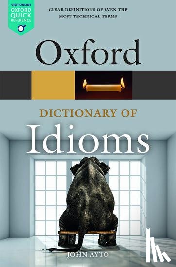 Ayto, John (Freelance writer) - Oxford Dictionary of Idioms