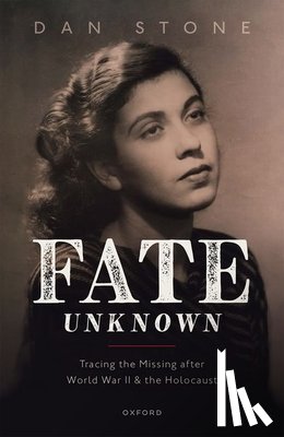 Stone, Dan (Professor of Modern History and Director of the Holocaust Research Institute - Fate Unknown