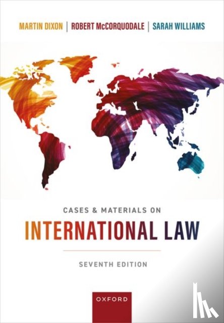 Dixon, Martin (Professor of the Law of Real Property, McCorquodale, Robert (Emeritus Professor, Williams, Sarah (Associate Professor - Cases & Materials on International Law