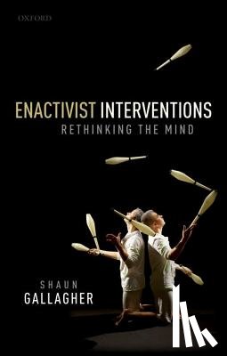Gallagher, Shaun (Moss Professor of Excellence in Philosophy - Enactivist Interventions