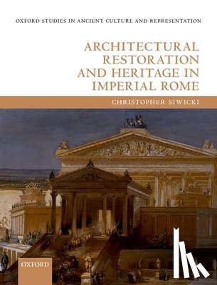 Siwicki, Christopher (Honorary Research Fellow - Architectural Restoration and Heritage in Imperial Rome