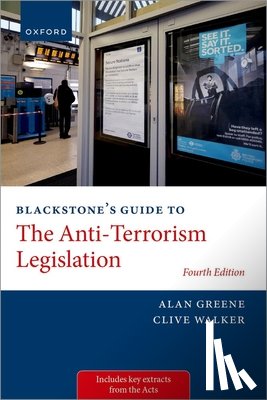 Walker, Prof Clive (Professor Emeritus of Criminal Justice Studies, Greene, Dr Alan (Reader in Constitutional Law and Human Rights - Blackstone's Guide to the Anti-Terrorism Legislation