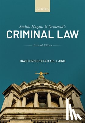 Ormerod CBE, QC (Hon), Laird, Karl (Stipendiary Lecturer and Tutor in Law at St Edmund Hall - Smith, Hogan, and Ormerod's Criminal Law