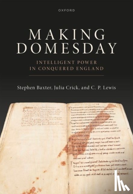 Baxter, Stephen (Professor of Medieval History, Crick, Julia (Professor of Palaeography and Manuscript Studies, Lewis, C. P. (Senior Fellow - Making Domesday