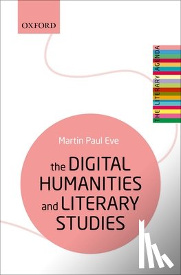 Eve, Martin Paul (Professor of Literature, Technology and Publishing at Birkbeck College, University of London) - The Digital Humanities and Literary Studies