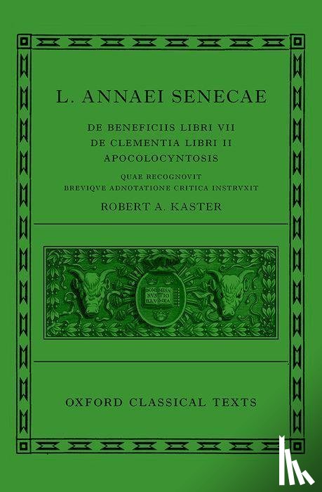 Kaster, Robert A. (Princeton University) - Seneca: De Beneficiis (L. Annaei Senecae De beneficiis: Libri VII, De clementia: Libri II, Apocolocyntosis)