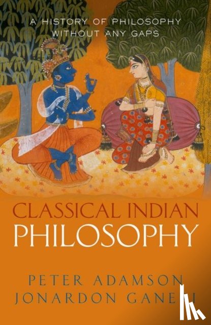 Adamson, Peter, Ganeri, Jonardon (University of Toronto) - Classical Indian Philosophy