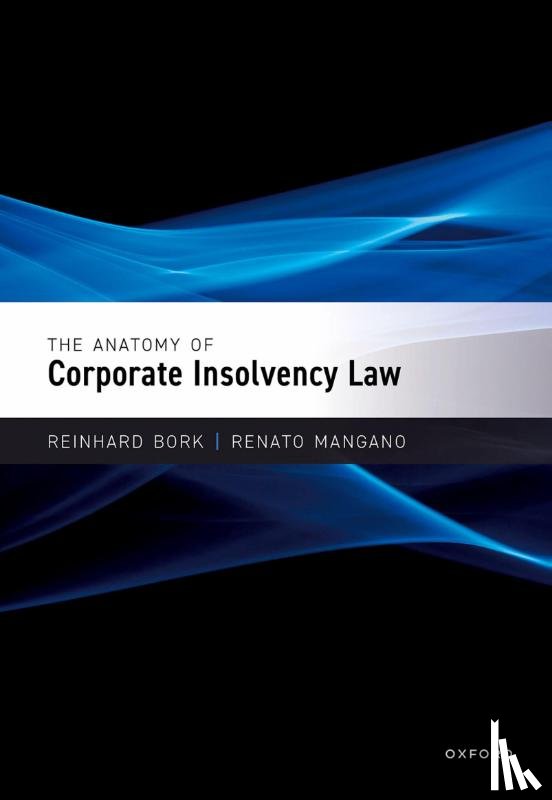 Bork, Reinhard (Professor (em.) at Faculty of Law, Mangano, Renato (Professor of Commercial Law and Insolvency Law - The Anatomy of Corporate Insolvency Law