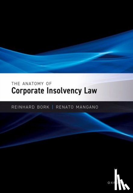 Bork, Reinhard (Professor (em.) at Faculty of Law, Mangano, Renato (Professor of Commercial Law and Insolvency Law - The Anatomy of Corporate Insolvency Law